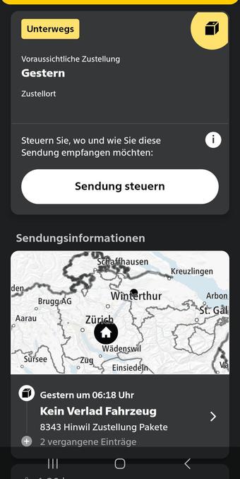 Screenshot aus der Post-App

Unterwegs
Voraussichtliche Zustellung
Gestern

Sendungsinformationen

Gestern um 06:18 Uhr
Kein Verlad Fahrzeug
8343 Hinwil Zustellung Pakete